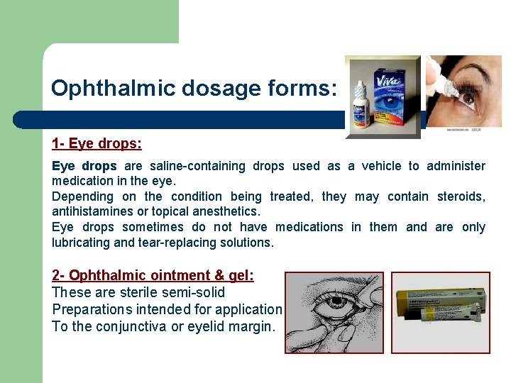 Ophthalmic dosage forms: 1 - Eye drops: Eye drops are saline-containing drops used as