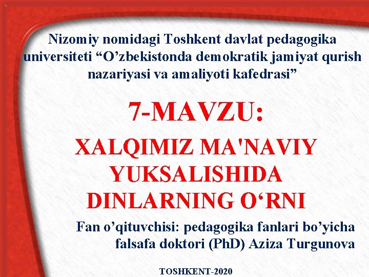 Nizomiy nomidagi Toshkent davlat pedagogika universiteti “O’zbekistonda demokratik jamiyat qurish nazariyasi va amaliyoti kafedrasi”