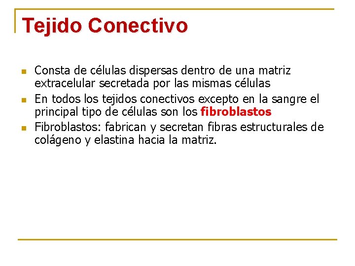 Tejido Conectivo n n n Consta de células dispersas dentro de una matriz extracelular