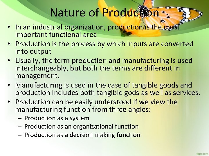 Nature of Production • In an industrial organization, production is the most important functional