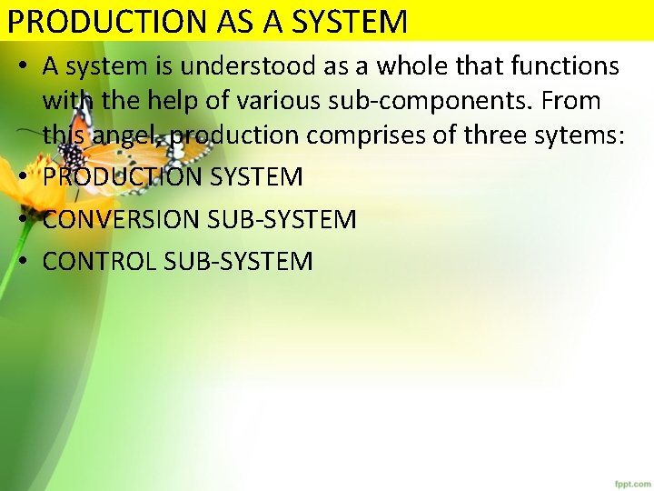 PRODUCTION AS A SYSTEM • A system is understood as a whole that functions