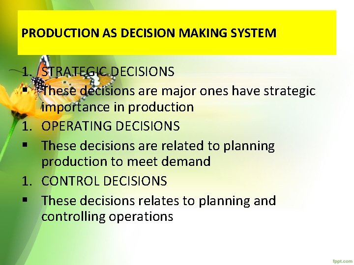 PRODUCTION AS DECISION MAKING SYSTEM 1. STRATEGIC DECISIONS § These decisions are major ones