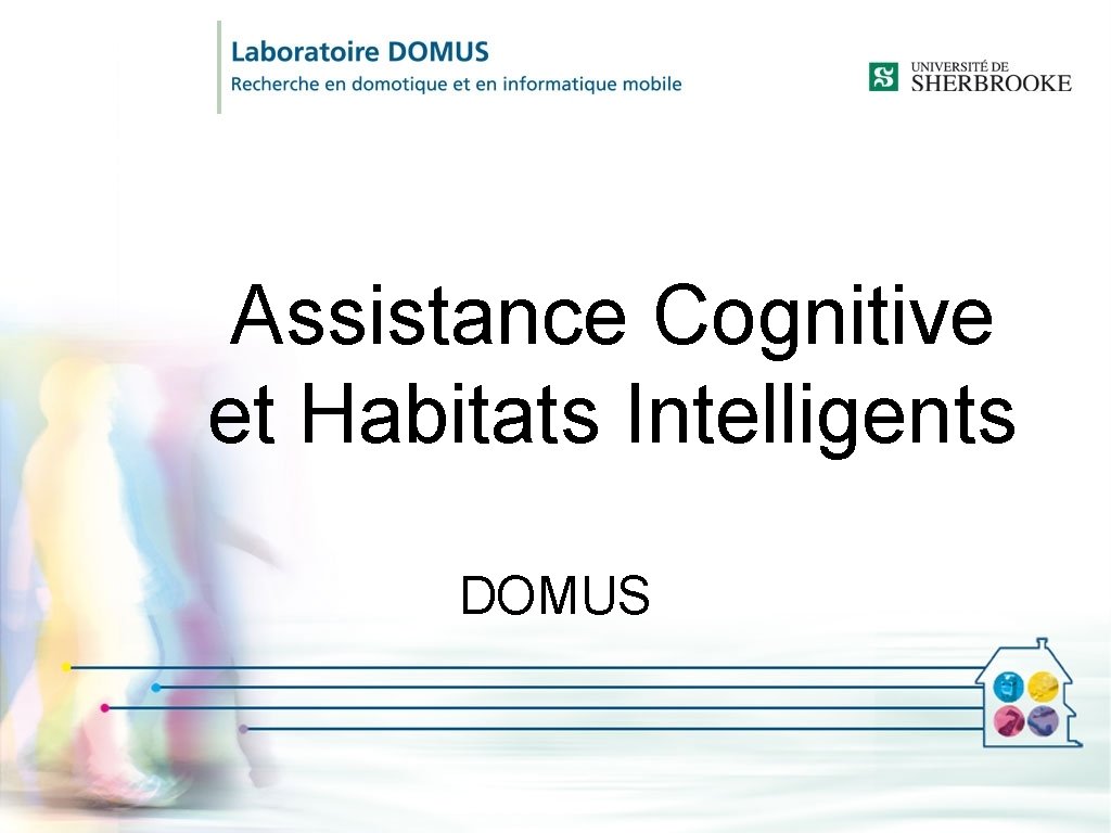 Assistance Cognitive et Habitats Intelligents DOMUS 