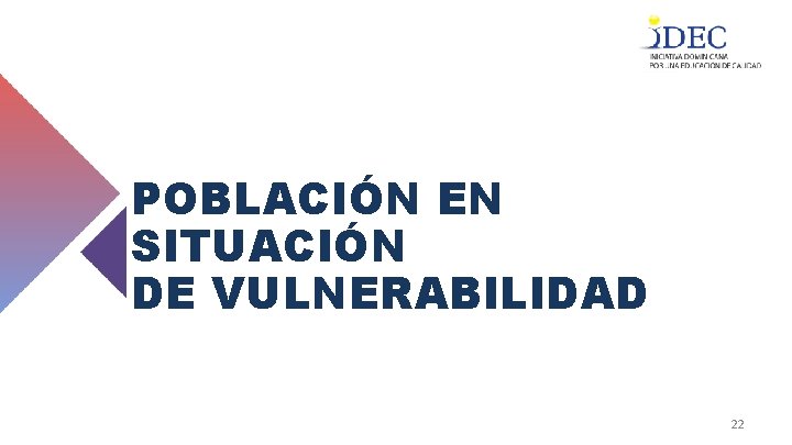 POBLACIÓN EN SITUACIÓN DE VULNERABILIDAD 22 