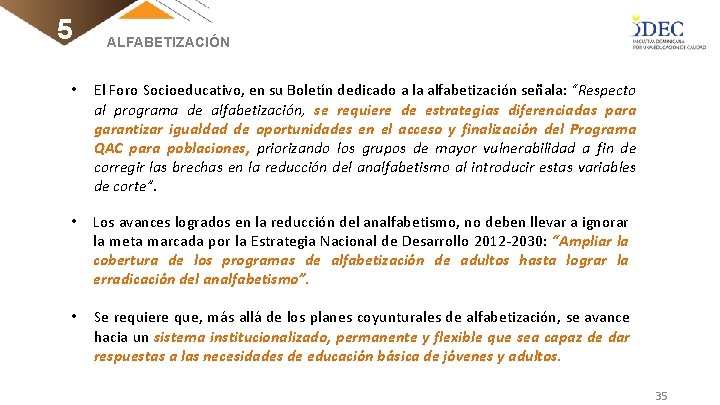 5 ALFABETIZACIÓN • El Foro Socioeducativo, en su Boletín dedicado a la alfabetización señala: