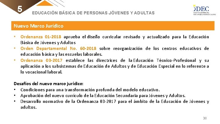 5 EDUCACIÓN BÁSICA DE PERSONAS JÓVENES Y ADULTAS Nuevo Marco Jurídico • • •