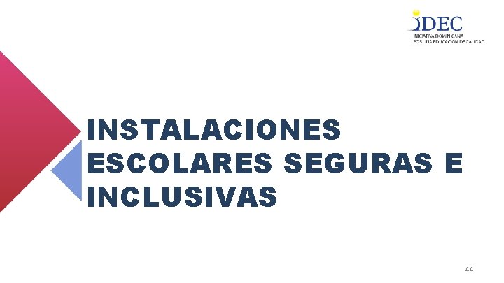 INSTALACIONES ESCOLARES SEGURAS E INCLUSIVAS 44 