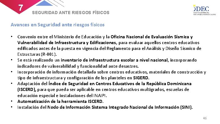 7 SEGURIDAD ANTE RIESGOS FÍSICOS Avances en Seguridad ante riesgos físicos • • •