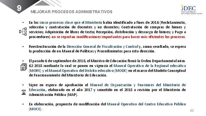 9 MEJORAR PROCESOS ADMINISTRATIVOS • En los cinco procesos clave que el Ministerio había