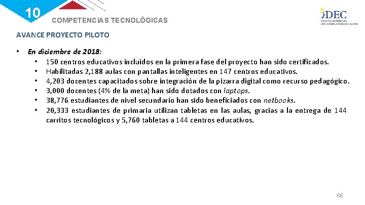 10 COMPETENCIAS TECNOLÓGICAS AVANCE PROYECTO PILOTO • En diciembre de 2018: • 150 centros