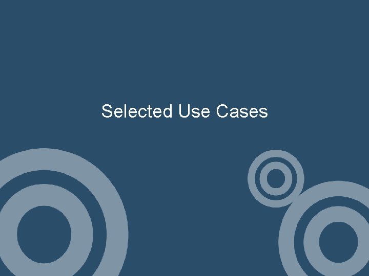 Selected Use Cases 