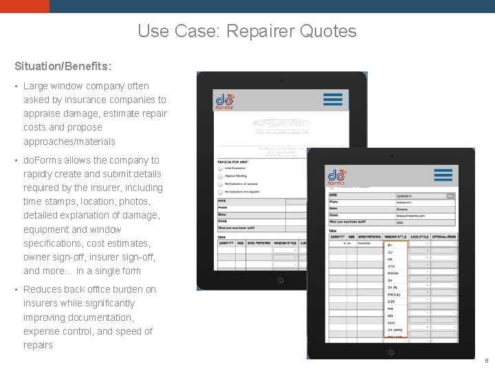 Use Case: Repairer Quotes Situation/Benefits: • Large window company often asked by insurance companies