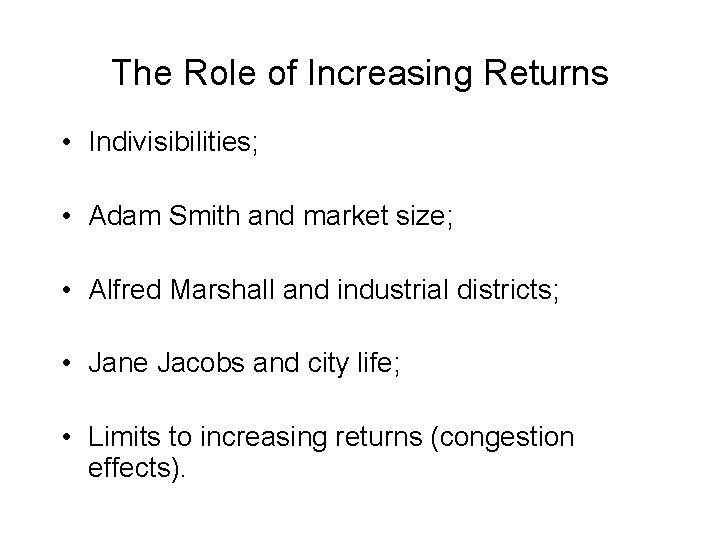 The Role of Increasing Returns • Indivisibilities; • Adam Smith and market size; •