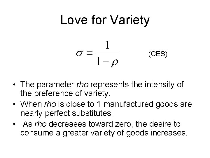 Love for Variety (CES) • The parameter rho represents the intensity of the preference