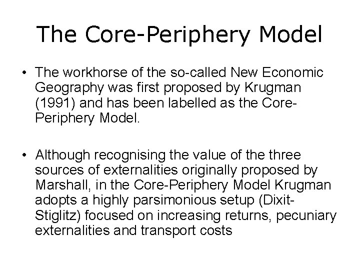 The Core-Periphery Model • The workhorse of the so-called New Economic Geography was first