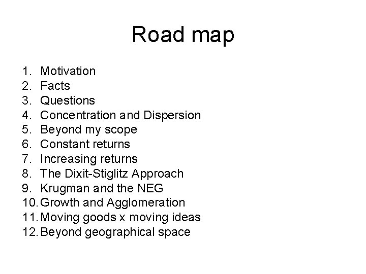 Road map 1. Motivation 2. Facts 3. Questions 4. Concentration and Dispersion 5. Beyond