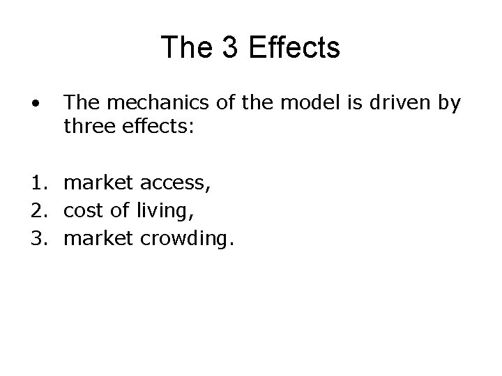 The 3 Effects • The mechanics of the model is driven by three effects: