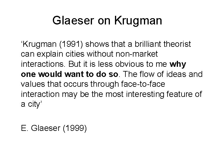 Glaeser on Krugman ‘Krugman (1991) shows that a brilliant theorist can explain cities without