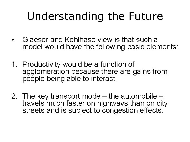 Understanding the Future • Glaeser and Kohlhase view is that such a model would