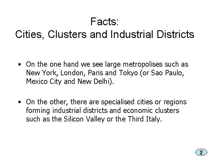 Facts: Cities, Clusters and Industrial Districts • On the one hand we see large