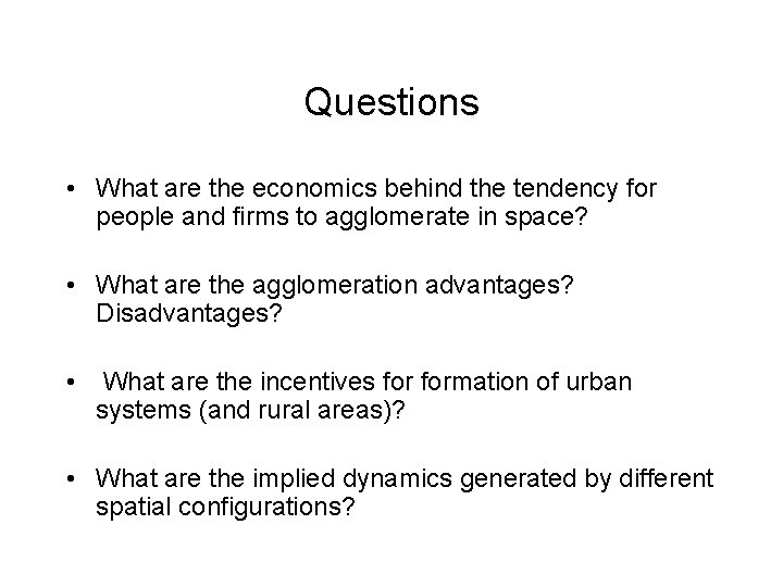 Questions • What are the economics behind the tendency for people and firms to