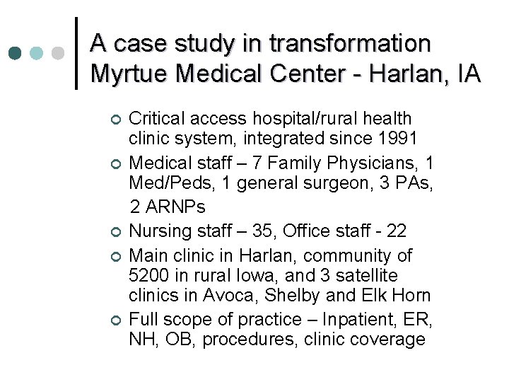 A case study in transformation Myrtue Medical Center - Harlan, IA ¢ ¢ ¢