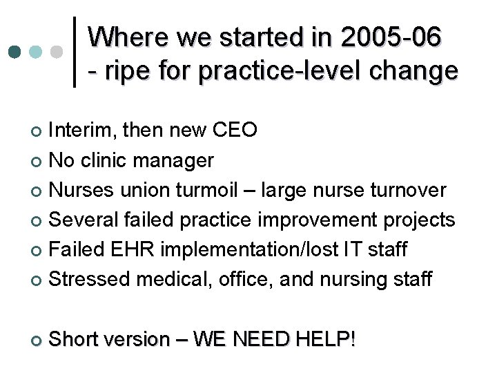 Where we started in 2005 -06 - ripe for practice-level change Interim, then new