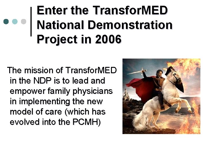 Enter the Transfor. MED National Demonstration Project in 2006 The mission of Transfor. MED