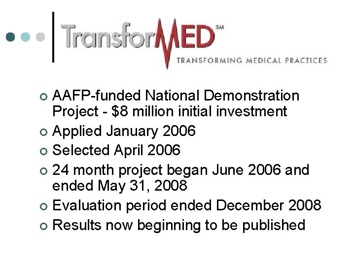 AAFP-funded National Demonstration Project - $8 million initial investment ¢ Applied January 2006 ¢