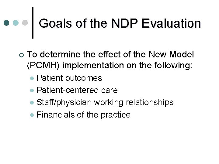 Goals of the NDP Evaluation ¢ To determine the effect of the New Model