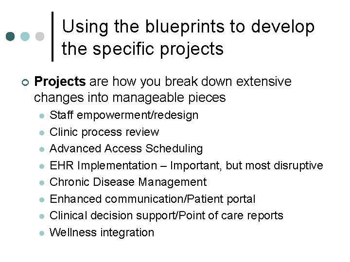 Using the blueprints to develop the specific projects ¢ Projects are how you break