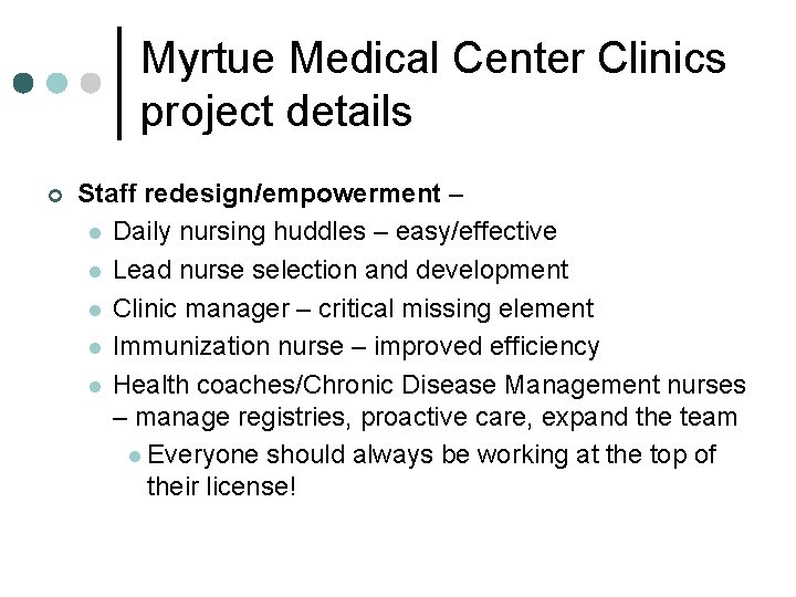 Myrtue Medical Center Clinics project details ¢ Staff redesign/empowerment – l Daily nursing huddles