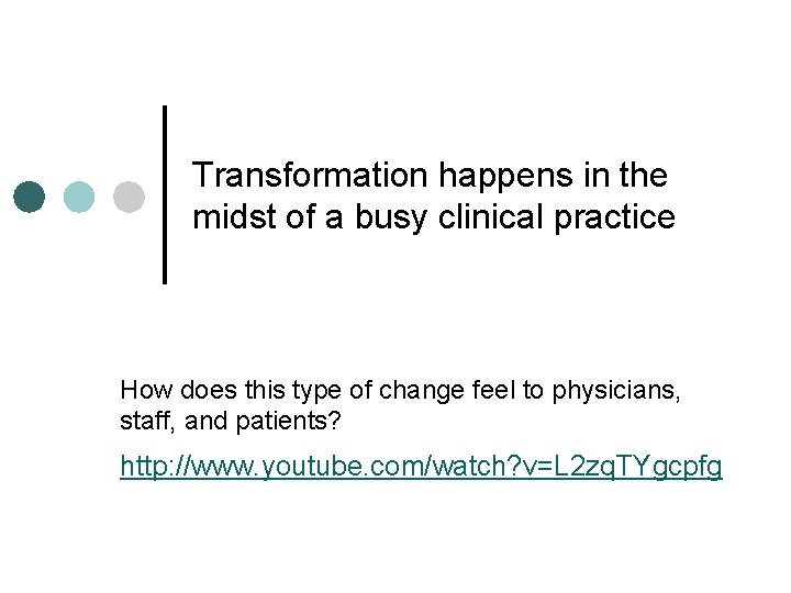 Transformation happens in the midst of a busy clinical practice How does this type