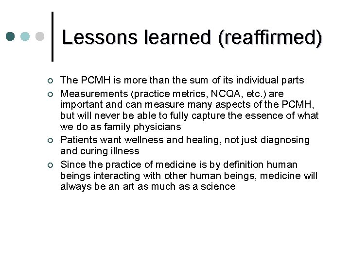 Lessons learned (reaffirmed) ¢ ¢ The PCMH is more than the sum of its