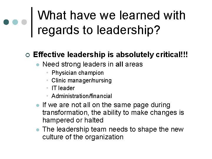 What have we learned with regards to leadership? ¢ Effective leadership is absolutely critical!!!