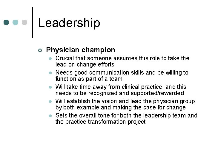 Leadership ¢ Physician champion l l l Crucial that someone assumes this role to