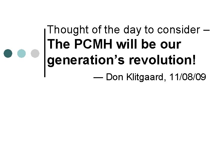 Thought of the day to consider – The PCMH will be our generation’s revolution!