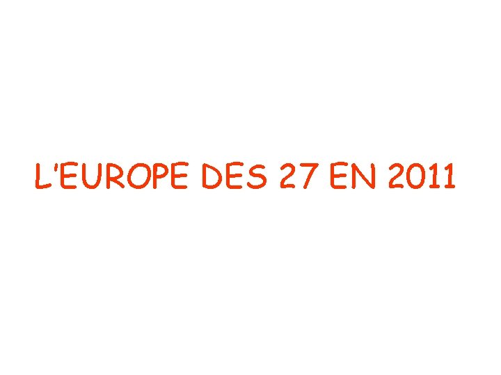 L’EUROPE DES 27 EN 2011 