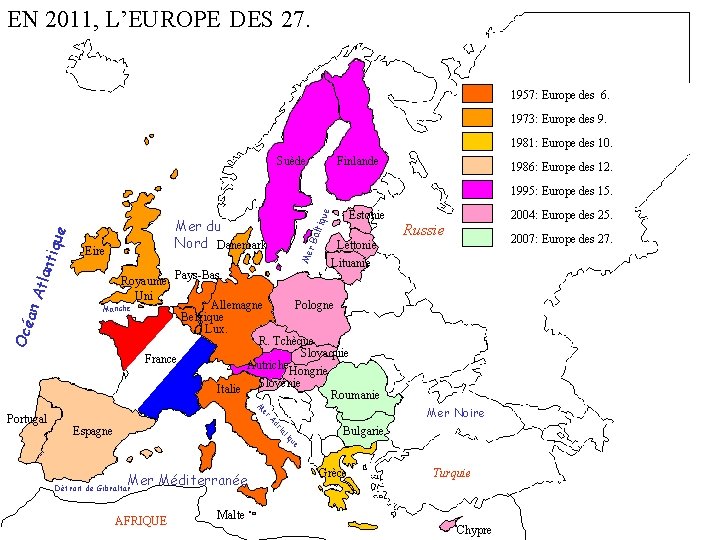 EN 2011, L’EUROPE DES 27. 1957: Europe des 6. 1973: Europe des 9. 1981: