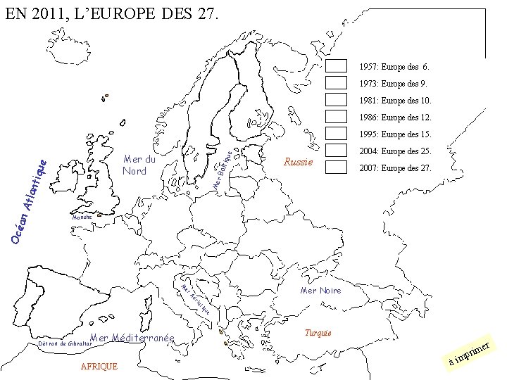 EN 2011, L’EUROPE DES 27. 1957: Europe des 6. 1973: Europe des 9. 1981: