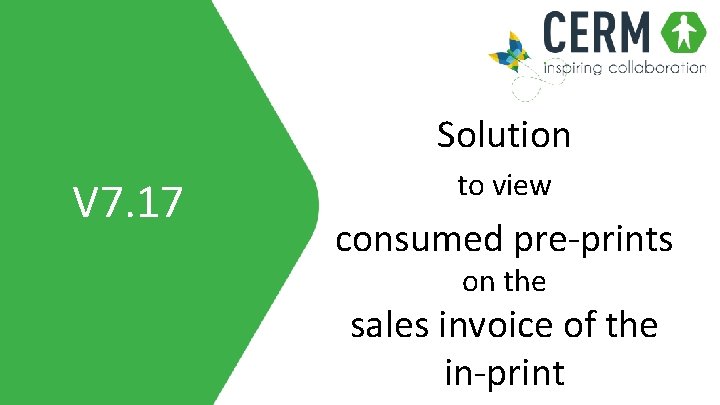 Solution V 7. 17 to view consumed pre-prints on the sales invoice of the