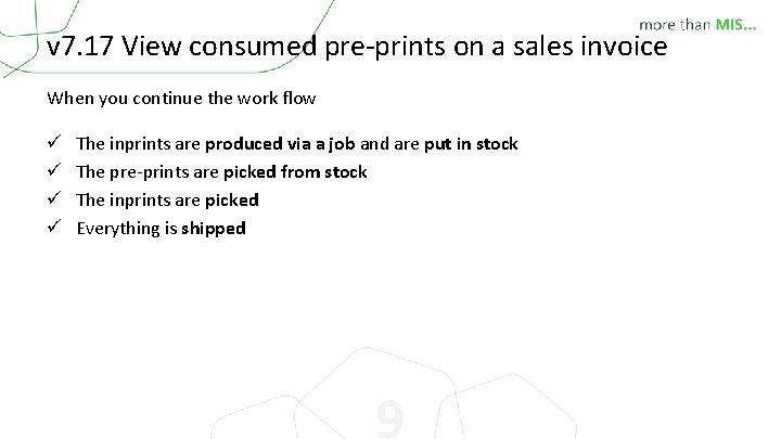 v 7. 17 View consumed pre-prints on a sales invoice When you continue the