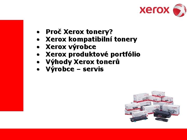  • • • Proč Xerox tonery? Xerox kompatibilní tonery Xerox výrobce Xerox produktové