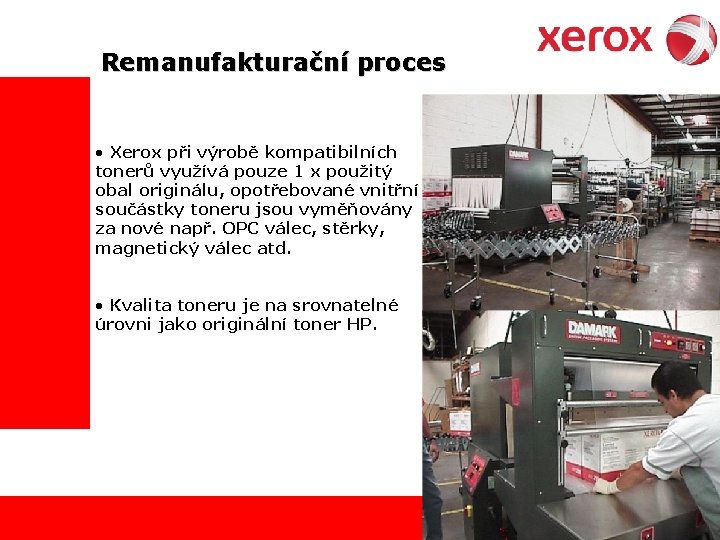 Remanufakturační proces • Xerox při výrobě kompatibilních tonerů využívá pouze 1 x použitý obal