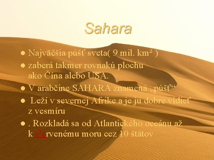 Sahara Najväčšia púšť sveta( 9 mil. km² ) l zaberá takmer rovnakú plochu ako