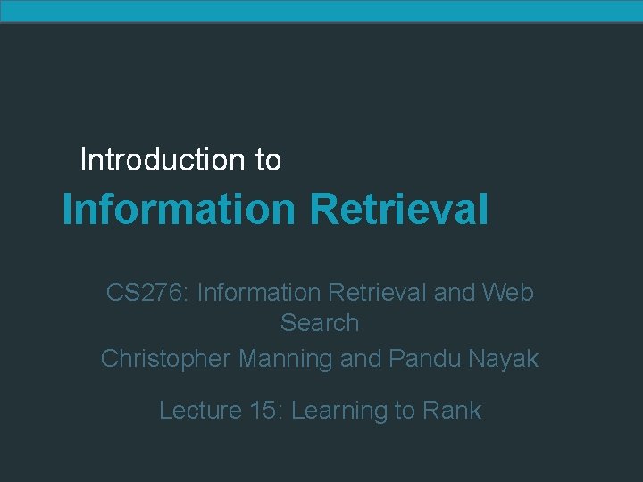 Introduction to Information Retrieval CS 276 Information Retrieval