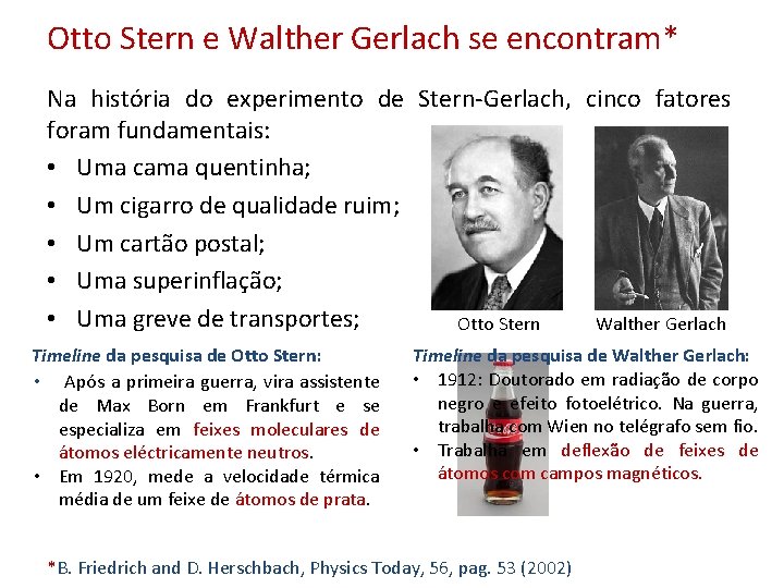 Otto Stern e Walther Gerlach se encontram* Na história do experimento de Stern-Gerlach, cinco