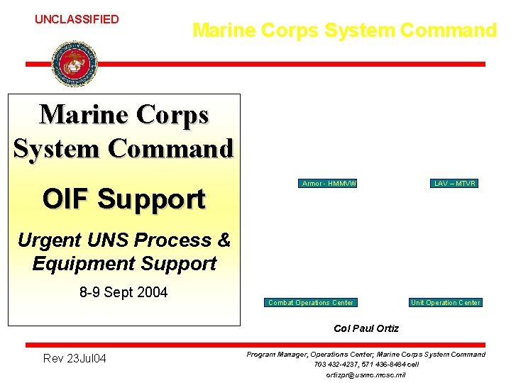 UNCLASSIFIED Marine Corps System Command OIF Support Armor - HMMVW LAV – MTVR Urgent