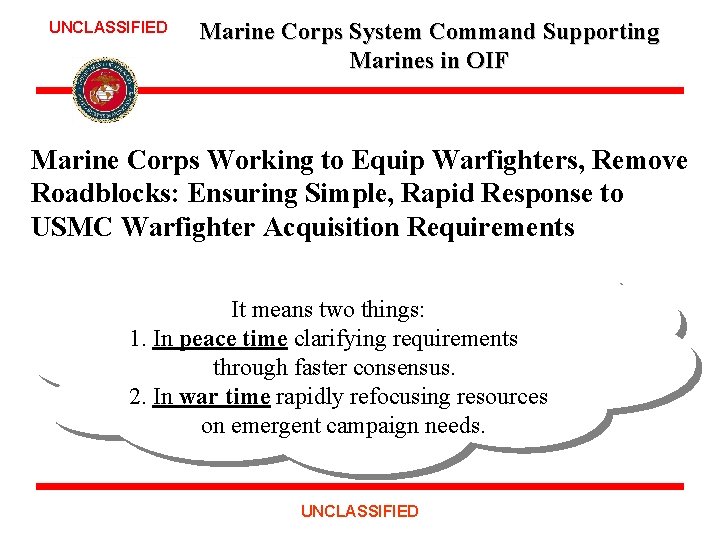 UNCLASSIFIED Marine Corps System Command Supporting Marines in OIF Marine Corps Working to Equip