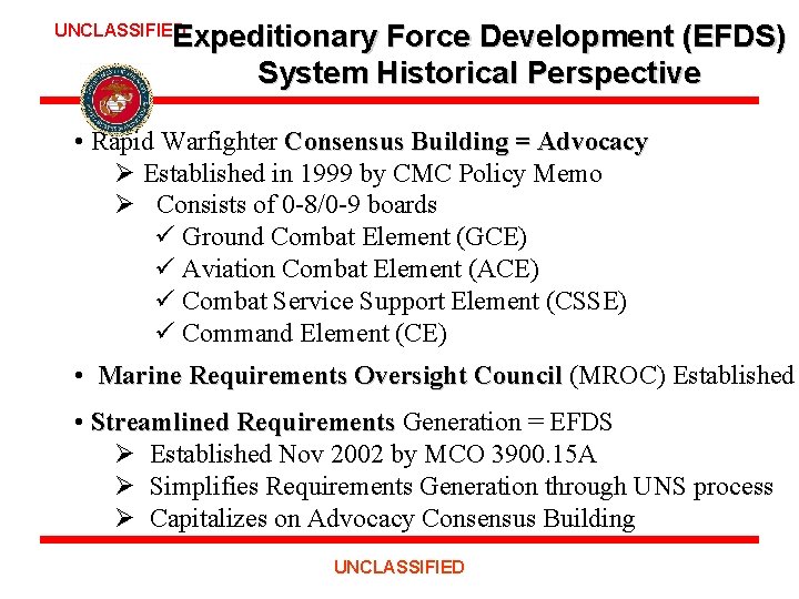Expeditionary Force Development (EFDS) System Historical Perspective UNCLASSIFIED • Rapid Warfighter Consensus Building =